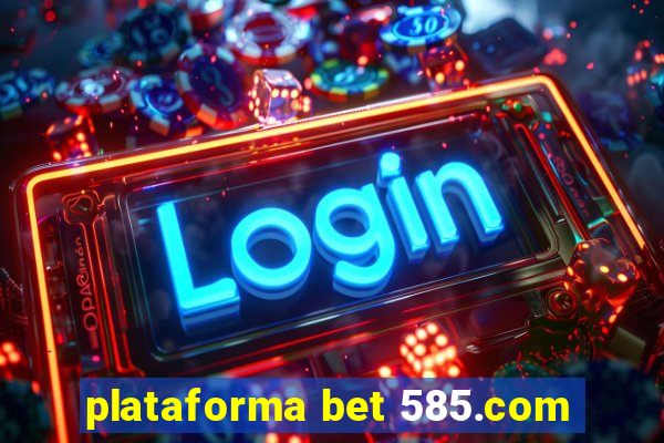 plataforma bet 585.com